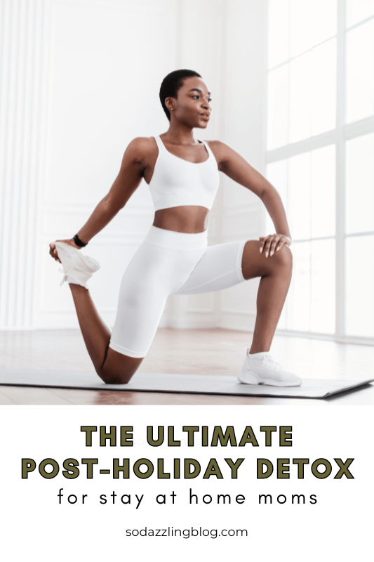 A black woman wearing a white sports bra and white workout shorts stretching as a part of her wellness routine. This image serves as a Pinterest pin for the blog post "the ultimate post-holiday detox: Wellness Tips for Stay at Home Moms" on sodazzlingblog.com